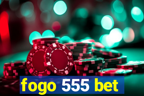 fogo 555 bet